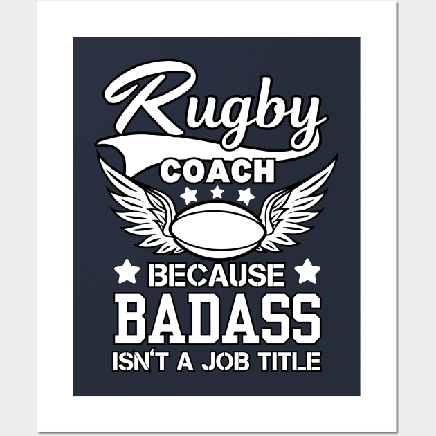 Rugby Coach Because Badass Isn't A Job Title Wall Art by Owlora Studios